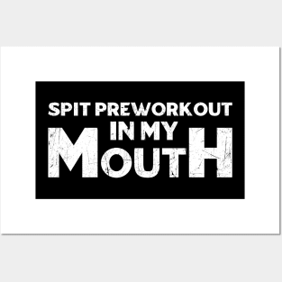 Spit preworkout in my mouth Posters and Art